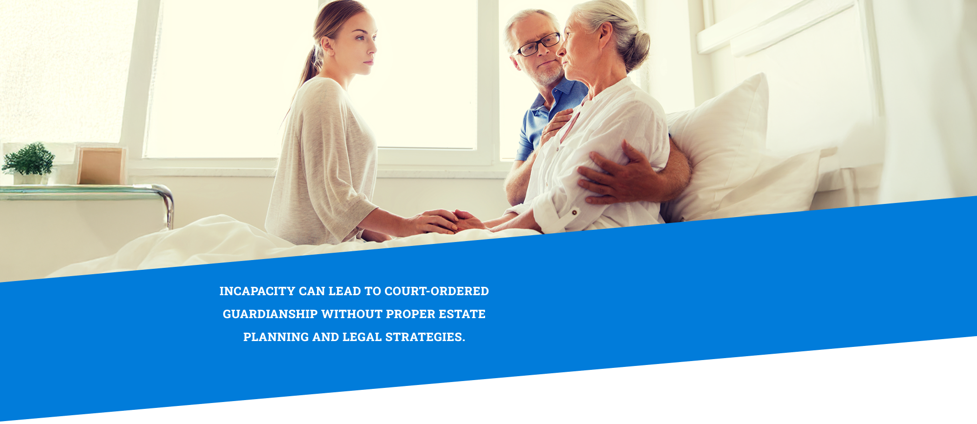 Lady in a care facility bed with husband and daughter by her side representing incapacity planning and guardianship