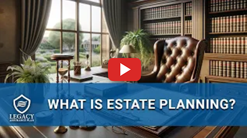 Thumbnail photo for the video: Legacy Assurance Plan: What is Estate Planning 